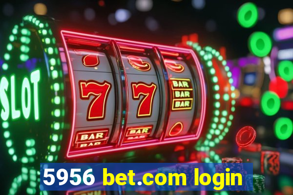 5956 bet.com login